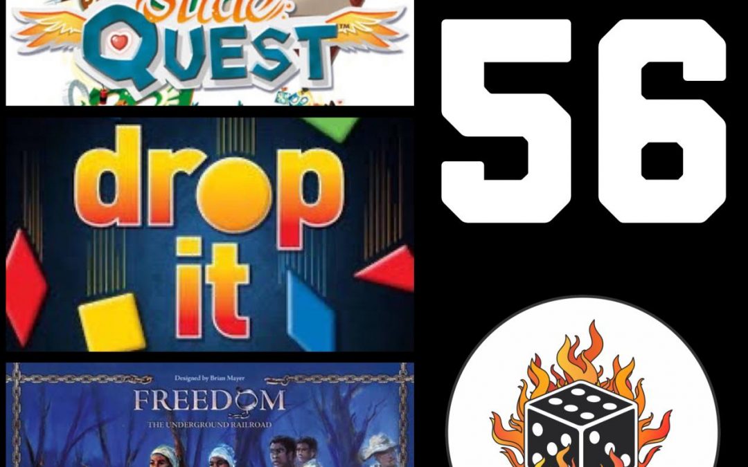 56 – Slide Quest, Drop It!, Freedom: The Underground Railroad