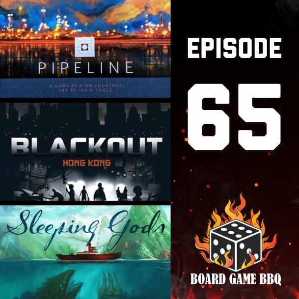 65 – Pipeline, Blackout: Hong Kong, Sleeping Gods