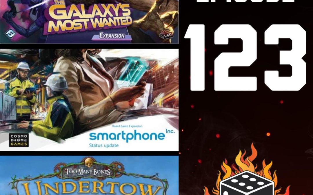 123: Marvel Champions: Galaxy’s Most Wanted, Too Many Bones: Undertow, Smartphone Inc. 1.1 Update