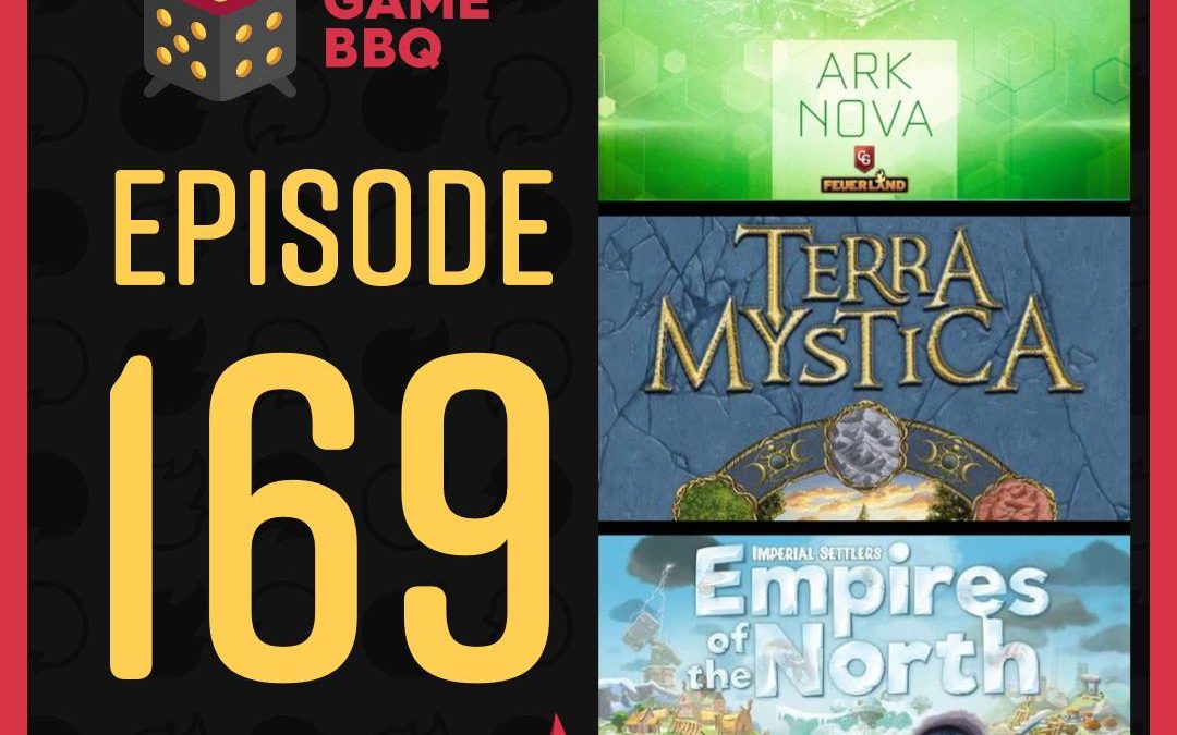 169: Empires of the North, Terra Mystica, Ark Nova