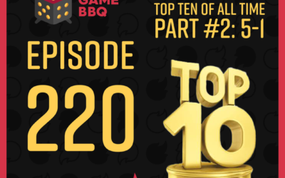 220: Board Game BBQ Crew Top 10 Games (Part 2)