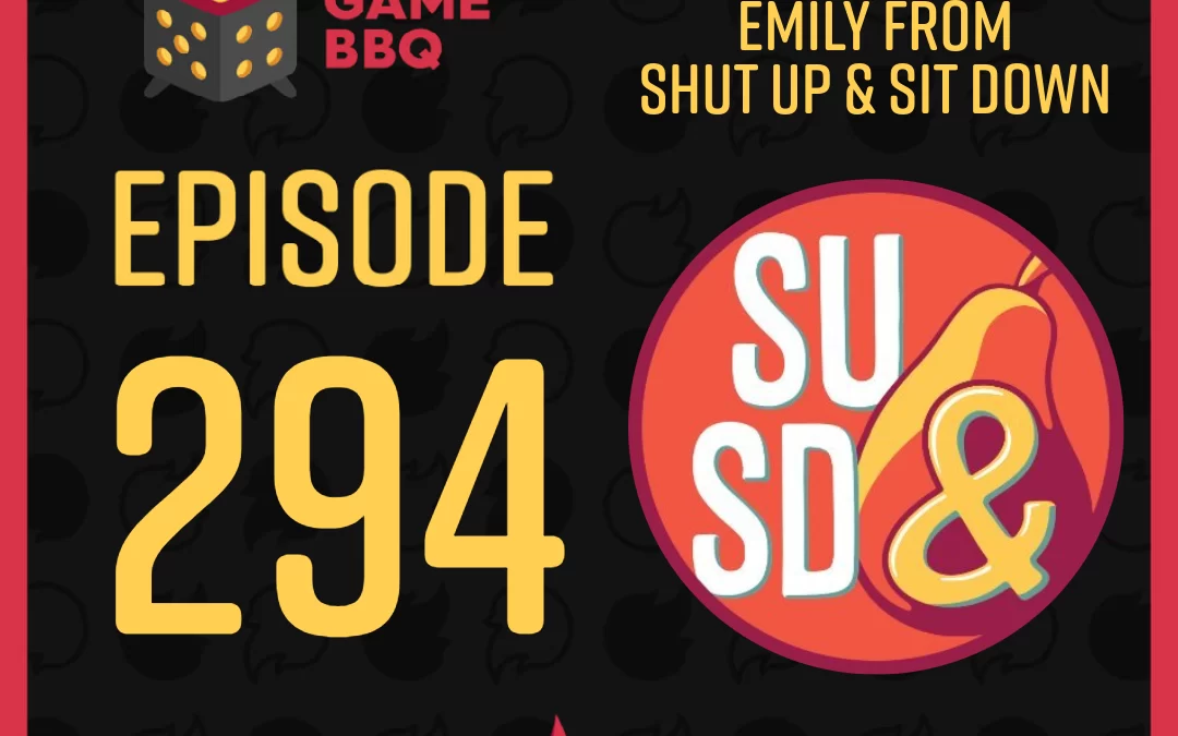 294 – Special Guest Emily from Shut Up & Sit Down